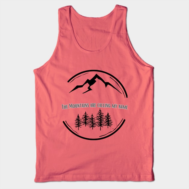 The Mountains Are Calling My Name Tank Top by Fierce Femme Designs